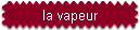 la vapeur
