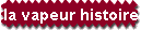 la vapeur histoire